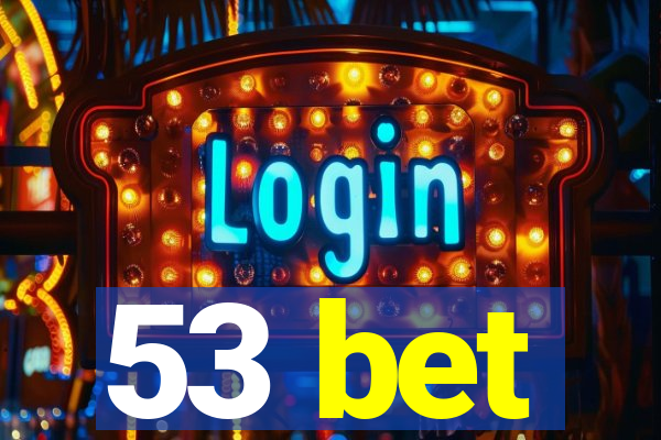 53 bet